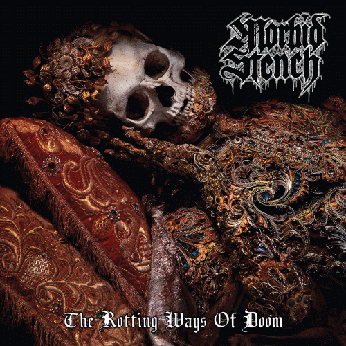 Morbid Stench : The Rotting Ways of Doom